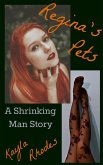 Regina's Pets: A Shrinking Man Story (Love in the Lab, #3) (eBook, ePUB) Regina's Pets: A Shrinking Man Story (Love in the Lab, #3) (eBook, ePUB)