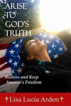 ARISE TO GOD'S TRUTH (eBook, ePUB) - Arden, Lisa Lucia; Arden, Lisa Lucia