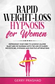 Rapid Weight-Loss Hypnosis for Women: Reprogram Your Mind to Achieve Calorie Blast and Fat Burning with The Use of Guided Meditations, Hypnosis and Positive Affirmations (eBook, ePUB)