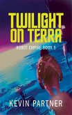 Twilight on Terra (Robot Empire, #5) (eBook, ePUB) Twilight on Terra (Robot Empire, #5) (eBook, ePUB)