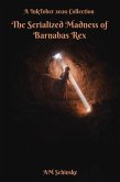 The Serialized Madness of Barnabas Rex (InkTober Prompts) (eBook, ePUB)