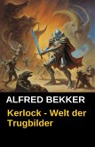 Kerlock - Welt der Trugbilder (eBook, ePUB) Kerlock - Welt der Trugbilder (eBook, ePUB)