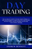 Day Trading: The Ultimate Guide to Start Making Money in the Stock Market. Learn Effective Strategies, Manage Tools and Platforms to Become a Successful Trader (eBook, ePUB)