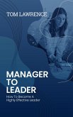 Manager To Leader (eBook, ePUB) Manager To Leader (eBook, ePUB)