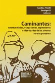 Caminantes. Oportunidades, ocupaciones, aspiraciones e identidades de los jóvenes rurales peruanos (eBook, ePUB)