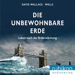 Die unbewohnbare Erde - Leben nach der Erderwärmung (MP3-Download) - Wallace-Wells, David