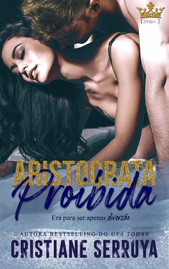 Aristocrata Proibida (eBook, ePUB) - Serruya, Cristiane