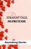Straight Talk, No Pretense (eBook, ePUB) Straight Talk, No Pretense (eBook, ePUB)