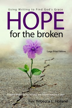 Hope for the Broken (eBook, ePUB) - Holland, Rebecca L.