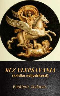 Bez ulepšavanja (kritika neljudskosti) (eBook, ePUB) - Živković, Vladimir