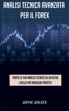 Analisi tecnica avanzata per il Forex (eBook, ePUB) - Walker, Wayne