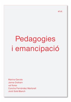 Pedagogies i emancipació (eBook, ePUB) - Garcés, Marina; Graham, Janna; flores, val; Fernández Martorell, Concha; Solé Blanch, Jordi