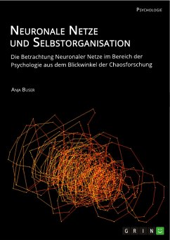 Neuronale Netze und Selbstorganisation. Die Betrachtung Neuronaler Netze im Bereich der Psychologie aus dem Blickwinkel der Chaosforschung (eBook, PDF) - Buser, Anja