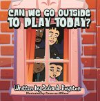 Can We Go Outside to Play Today (eBook, ePUB)