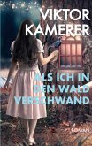Als ich in den Wald verschwand (eBook, ePUB) Als ich in den Wald verschwand (eBook, ePUB)