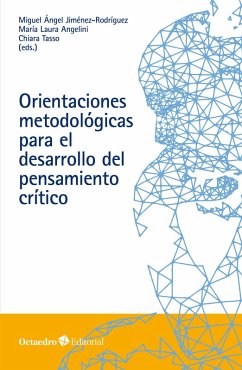 Orientaciones metodológicas para el desarrollo del pensamiento crítico (eBook, PDF) - Jiménez Rodríguez, Miguel Ángel; Angelini, Maria Laura; Tasso, Chiara