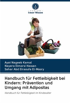 Handbuch für Fettleibigkeit bei Kindern: Prävention und Umgang mit Adipositas - Kamal, Ayat Nageeb;Hassan, Nayera Elmorsi;El-Masry, Sahar Abd Elraoufe