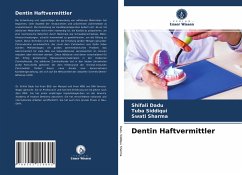 Dentin Haftvermittler - Dadu, Shifali;Siddiqui, Tuba;Sharma, Swati