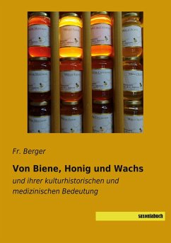 Von Biene, Honig und Wachs - Berger, Fr.