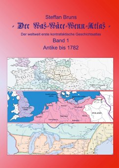 Der Was-Wäre-Wenn-Atlas - Band 1 - Antike bis 1782 - Bruns, Steffan