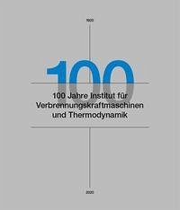 100 Jahre Institut für Verbrennungskraftmaschinen und Thermodynamik - Helmut Eichlseder