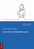 Frauen, Stress und Digitalisierung 4.0 Frauen, Stress und Digitalisierung 4.0