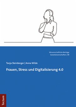 Frauen, Stress und Digitalisierung 4.0 - Steinberger, Tanja;Wilde, Anna