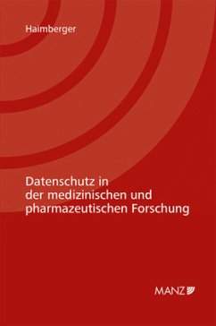 Datenschutz in der medizinischen und pharmazeutischen Forschung - Haimberger, Klara