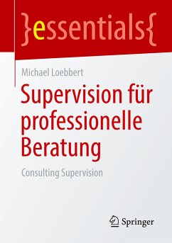 Supervision für professionelle Beratung - Loebbert, Michael