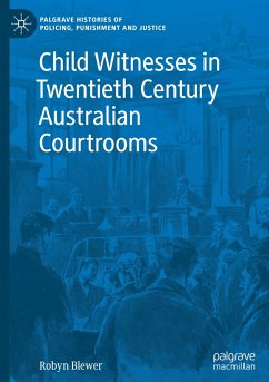 Child Witnesses in Twentieth Century Australian Courtrooms - Blewer, Robyn