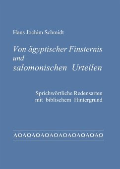 Von ägyptischer Finsternis und salomonischen Urteilen - Schmidt, Hans Jochim