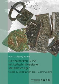 Die spätantiken Gürtel mit kerbschnittverzierten Metallbeschlägen. - Böhme, Horst Wolfgang