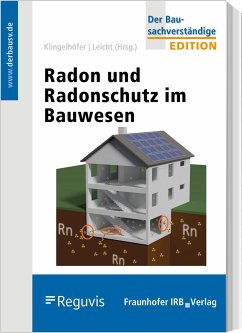 Radon und Radonschutz im Bauwesen - Klingelhöfer, Gerhard;Leicht, Karin;Breckow, Joachim