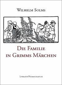 Die Familie in Grimms Märchen - Solms, Wilhelm