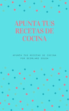 Apunta tus Recetas de Cocina (fixed-layout eBook, ePUB) - Sousa, Besmland