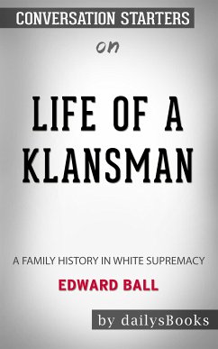 Life of a Klansman: A Family History in White Supremacy by Edward Ball: Conversation Starters (eBook, ePUB) - dailyBooks