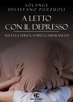 A letto con il depresso. Tutta la verità, vi prego, sui francesi (eBook, ePUB) - Distefano Pozzuoli, Solange