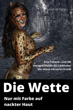 Die Wette - nur mit Farbe auf nackter Haut (eBook, ePUB) - de Agony, Isabel