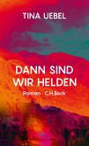 Dann sind wir Helden (eBook, ePUB)