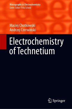 Electrochemistry of Technetium (eBook, PDF) - Chotkowski, Maciej; Czerwiński, Andrzej