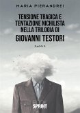 Tensione tragica e tentazione nichilista nella Trilogia di Giovanni Testori (eBook, ePUB)