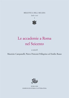 Le accademie a Roma nel Seicento (eBook, PDF) - Campanelli, Maurizio; Petteruti Pellegrino ed Emilio Russo, Pietro
