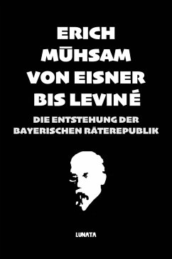 Von Eisner bis Leviné (eBook, ePUB) - Mühsam, Erich