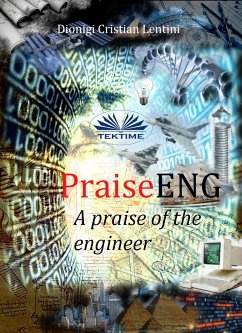 PraiseENG - A Praise Of The Engineer (eBook, ePUB) - Lentini, Dionigi Cristian
