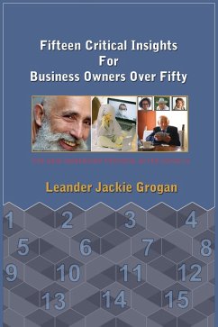 Fifteen Critical Insights For Business Owners Over Fifty (eBook, ePUB) - Grogan, Leander Jackie