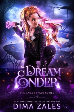Dream Ender (Bailey Spade Series, #4) (eBook, ePUB) - Zales, Dima; Zaires, Anna