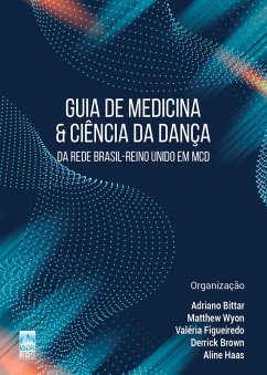 Guia de Medicina & Ciência da Dança (eBook, ePUB) - Bittar, Adriano; Wyon, Matthew; Figueiredo, Valéria; Brown, Derrick; Haas, Aline