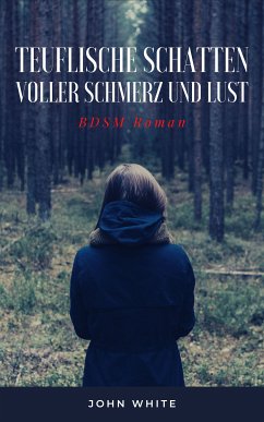 Teuflische Schatten voller Schmerz und Lust (eBook, ePUB) - White, John