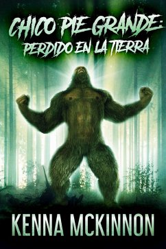 Chico Pie Grande: Perdido En La Tierra (eBook, ePUB) - Mckinnon, Kenna