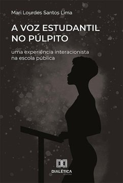 A Voz Estudantil no Púlpito (eBook, ePUB) - Lima, Mari Lourdes Santos